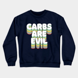 Carbs Are Evil - Funny Awesome Carbs Slogan Crewneck Sweatshirt